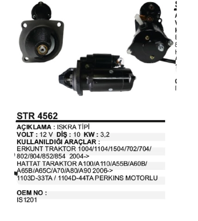 Marş Motoru Iskra Tipi 12V 10D 3,2KW Erkunt TRAKTÖR1004, 1104, 1504, 702, 702, 802, 804, 852, 854 2004 ve sonrası 1200 | OEM STR4562