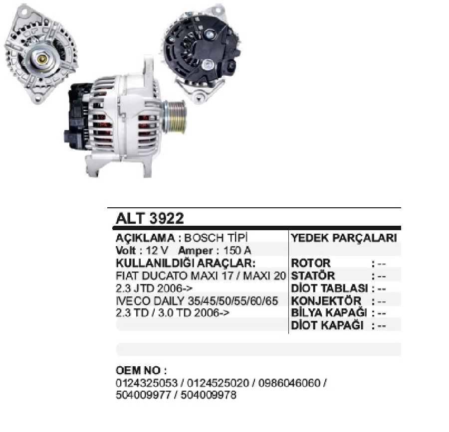 Alternatör 12V 150A Bosch Tipi Fiat Ducato Maxi 17-20 2.3 JTD 2006 ve sonrası, İveco Daily 35, 45, 50, 55, 60, 65, 2.3 | OEM ALT3922