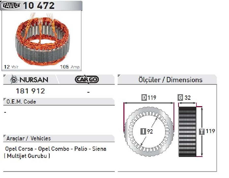 Statör Valeo Tip 12V 105A Opel Corsa-Opel Combo-Palio-Siena { Multijet Gurubu } (10472) | OEM 181912