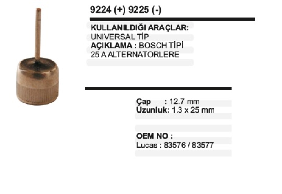 Diyot Bosch Tipi (-) ÇAP:12.7mm UZUNLUK:1,3X25mm Üniversal
