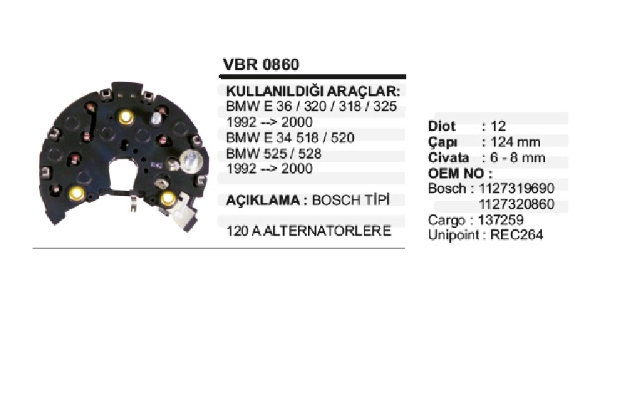 Diyot Tablası Bosch Tipi 12 Diyot 124mm 120A BMW 320I-520I 92-2000, Mercedes Vito 108, 110D (12X50) | OEM VBR0860