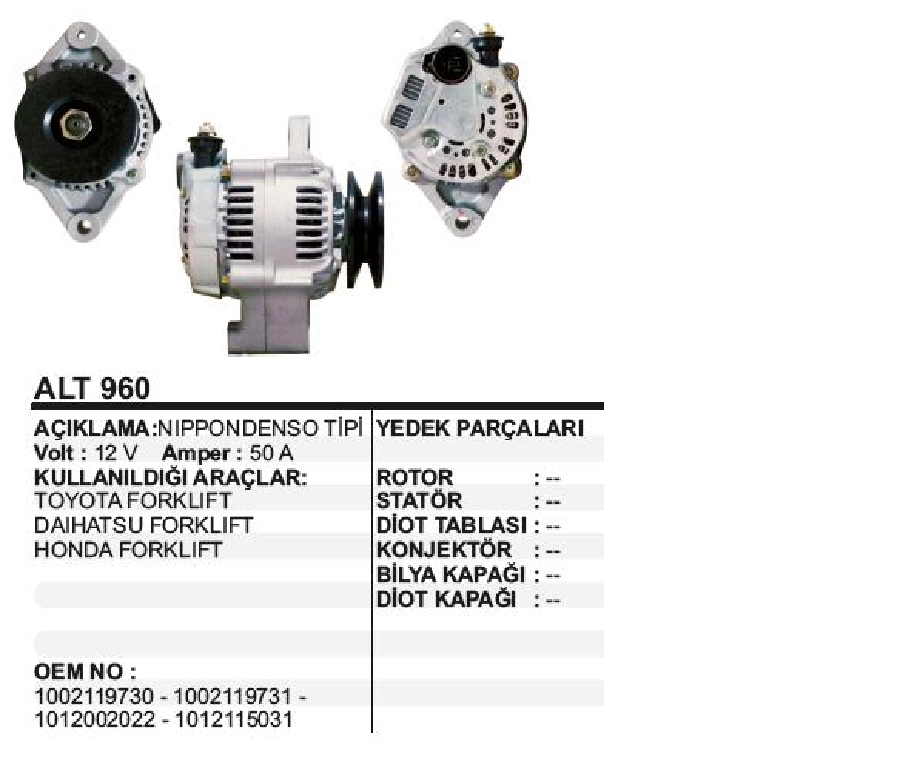 Alternatör 12V 50A N Denso Tipi Toyota, Daihatsu, Isuzu Trooper 3.2, Honda Forklift Johonderee Sabit Tek Kas | OEM ALT960