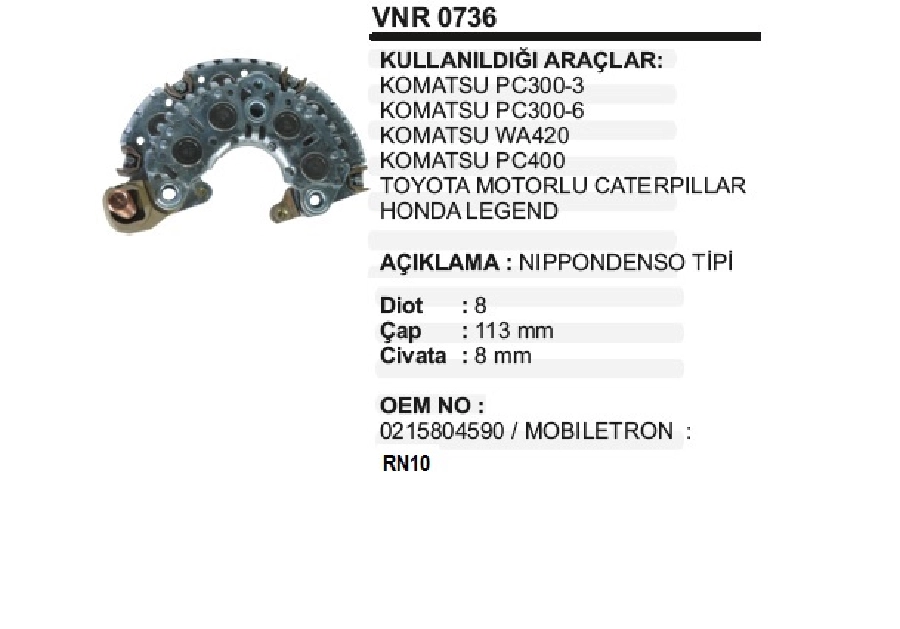 Diyot Tablası Nippon Denso Tip - 113mm, M8 Civata, 8x50 Diot, Honda LEGEND*ACURA Legend 3.2L Komatsu P | OEM VNR0736